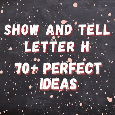 Show And Tell letter H