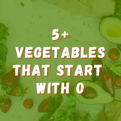 Vegetables that start with letter O