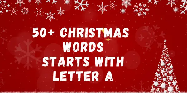 50 Christmas Words That Start With Letter A
