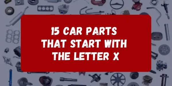 Car Parts That Start With The Letter X